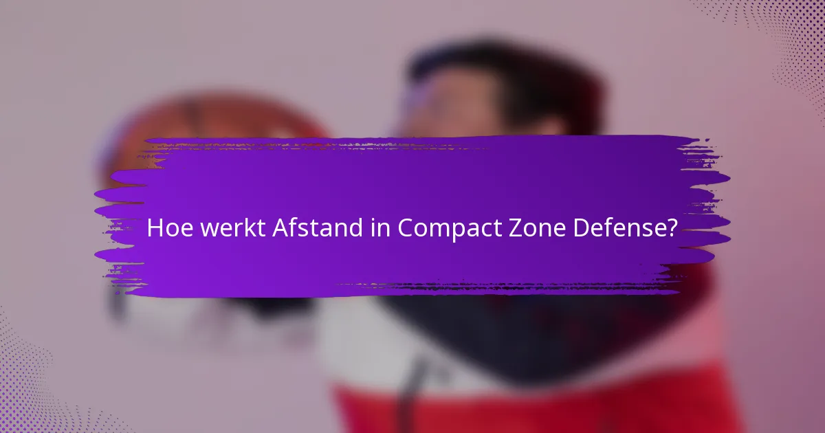 Hoe werkt Afstand in Compact Zone Defense?