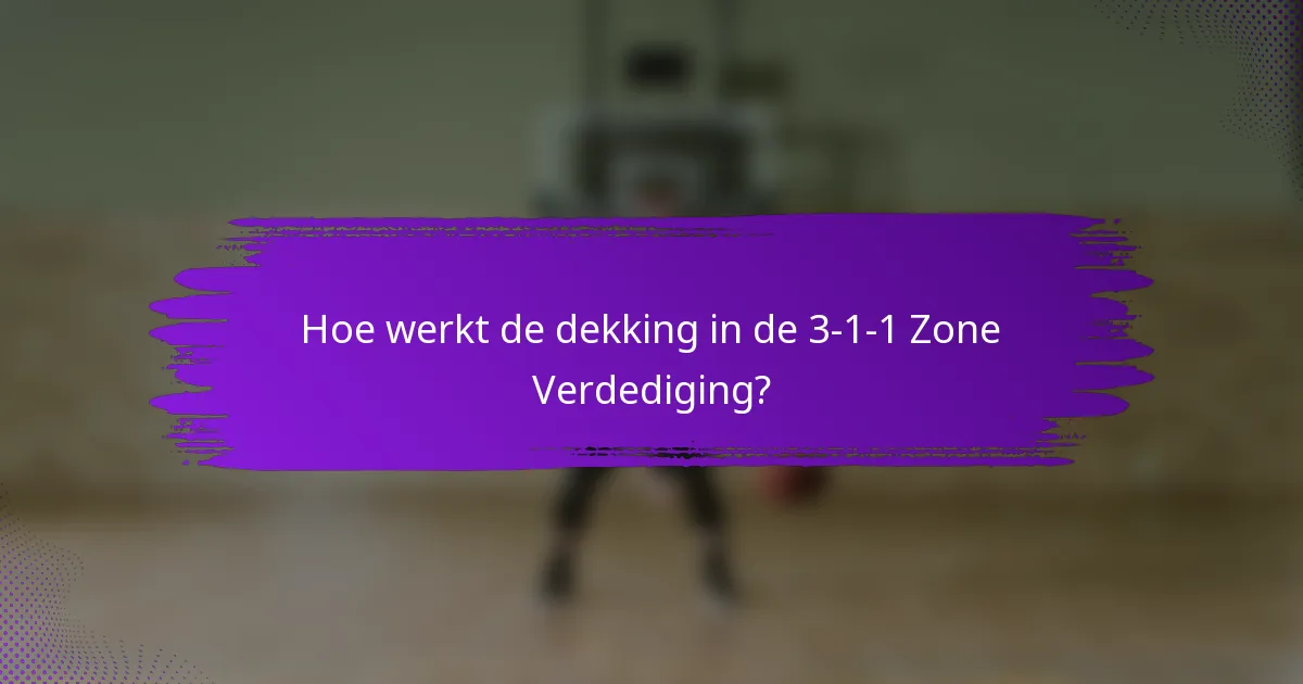 Hoe werkt de dekking in de 3-1-1 Zone Verdediging?