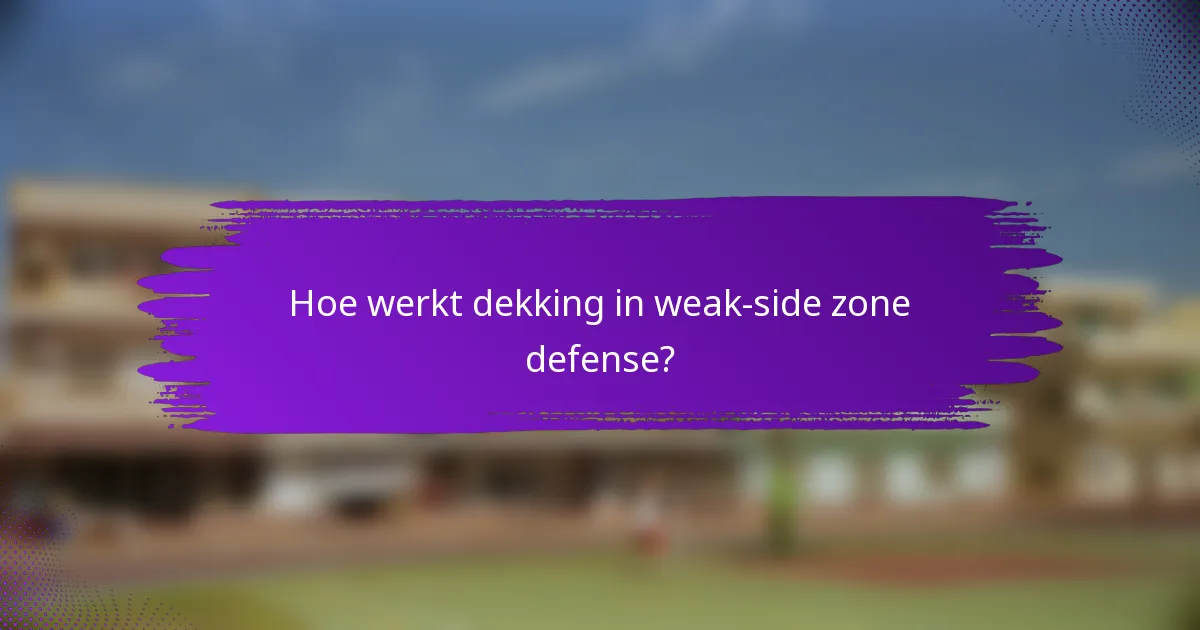 Hoe werkt dekking in weak-side zone defense?